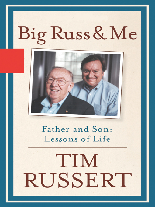 Title details for Big Russ and Me by Tim Russert - Available